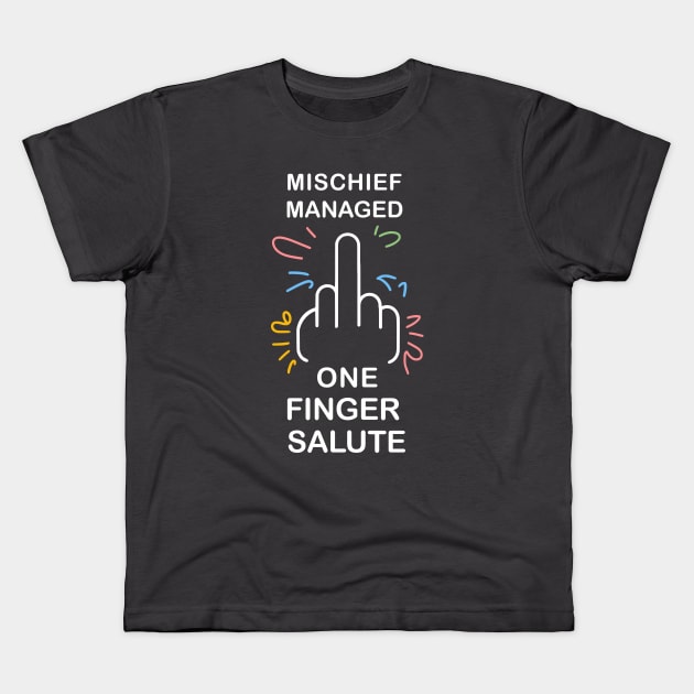 mischief manage one finger salute Kids T-Shirt by Fashioned by You, Created by Me A.zed